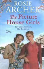 Picture House Girls: A heartwarming wartime saga brimming with warmth and nostalgia hind ja info | Fantaasia, müstika | kaup24.ee