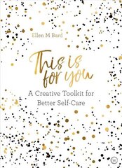 This Is for You: A Creative Toolkit for Better Self Care New edition цена и информация | Самоучители | kaup24.ee