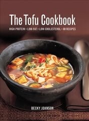 Tofu Cookbook: High-Protein, Low-Fat, Low-Cholesterol, 80 Recipes hind ja info | Retseptiraamatud | kaup24.ee