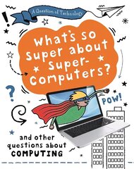 Question of Technology: What's So Super about Supercomputers? цена и информация | Книги для подростков и молодежи | kaup24.ee