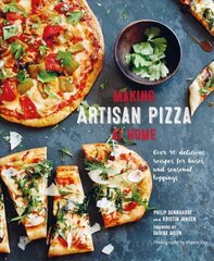 Making Artisan Pizza at Home: Over 90 Delicious Recipes for Bases and Seasonal Toppings hind ja info | Retseptiraamatud | kaup24.ee