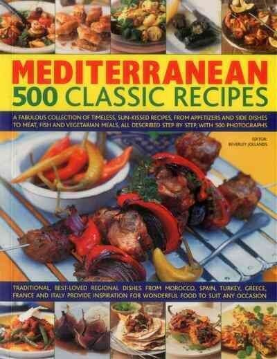 Mediterranean: 500 Classic Recipes: A Fabulous Collection of Timeless, Sun-Kissed Recipes, from Appetizers and Side Dishes to Meat, Fish and Vegetarian Meals, All Described Step by Step, with 500 Photographs hind ja info | Retseptiraamatud  | kaup24.ee