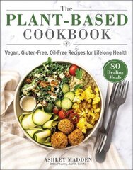 Plant-Based Cookbook: Vegan, Gluten-Free, Oil-Free Recipes for Lifelong Health цена и информация | Книги рецептов | kaup24.ee