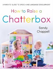 How to Raise a Chatterbox: A Parents' Guide to Speech and Language Development цена и информация | Самоучители | kaup24.ee