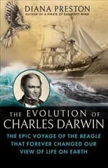 Evolution of Charles Darwin: The Epic Voyage of the Beagle That Forever Changed Our View of Life on Earth hind ja info | Majandusalased raamatud | kaup24.ee
