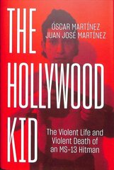 Hollywood Kid: The Violent Life and Violent Death of an MS-13 Hitman hind ja info | Elulooraamatud, biograafiad, memuaarid | kaup24.ee