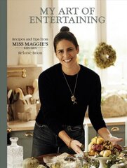 My Art of Entertaining: Recipes and Tips from Miss Maggie's Kitchen цена и информация | Книги рецептов | kaup24.ee