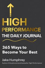 High Performance: The Daily Journal: 365 Ways to Become Your Best hind ja info | Elulooraamatud, biograafiad, memuaarid | kaup24.ee