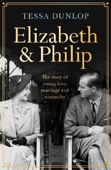 Elizabeth and Philip: A Story of Young Love, Marriage and Monarchy цена и информация | Биографии, автобиогафии, мемуары | kaup24.ee