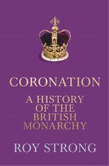 Coronation: A History of the British Monarchy цена и информация | Биографии, автобиогафии, мемуары | kaup24.ee