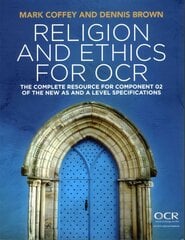 Religion and Ethics for OCR - The Complete Resource for the New AS and A Level Specification: The Complete Resource for Component 02 of the New AS and A Level Specifications hind ja info | Usukirjandus, religioossed raamatud | kaup24.ee