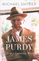 James Purdy: Life of a Contrarian Writer цена и информация | Биографии, автобиогафии, мемуары | kaup24.ee