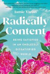 Radically Content: Being Satisfied in an Endlessly Dissatisfied World hind ja info | Eneseabiraamatud | kaup24.ee