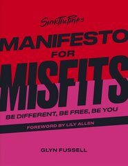 Sink the Pink's Manifesto for Misfits: Be Different, Be Free, Be You hind ja info | Eneseabiraamatud | kaup24.ee
