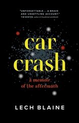 Car Crash: A Memoir of the Aftermath hind ja info | Elulooraamatud, biograafiad, memuaarid | kaup24.ee