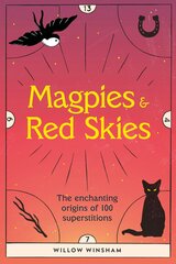 Magpies & Red Skies: The enchanting origins of 100 superstitions hind ja info | Eneseabiraamatud | kaup24.ee