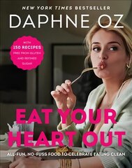 Eat Your Heart Out: All-Fun, No-Fuss Food to Celebrate Eating Clean цена и информация | Книги рецептов | kaup24.ee