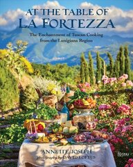 At the Table of La Fortezza: The Enchantment of Tuscan Cooking From the Lunigiana Region hind ja info | Retseptiraamatud | kaup24.ee