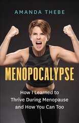 Menopocalypse: How I Learned to Thrive During Menopause and How You Can Too hind ja info | Eneseabiraamatud | kaup24.ee