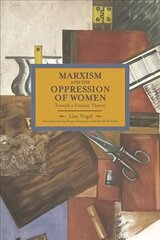 Marxism And The Oppression Of Women: Toward A Unitary Theory: Historical Materialism, Volume 45, Volume 45 цена и информация | Книги по социальным наукам | kaup24.ee