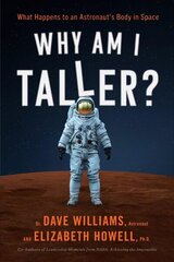 Why Am I Taller?: What Happens to an Astronaut's Body in Space hind ja info | Majandusalased raamatud | kaup24.ee