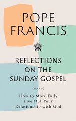 Reflections on the Sunday Gospel (YEAR A): How to More Fully Live Out Your Relationship with God цена и информация | Духовная литература | kaup24.ee