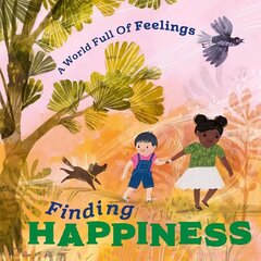 World Full of Feelings: Finding Happiness цена и информация | Книги для подростков и молодежи | kaup24.ee