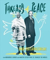 Threads of Peace: How Mohandas Gandhi and Martin Luther King Jr. Changed the World Reprint цена и информация | Книги для подростков и молодежи | kaup24.ee