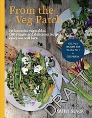 From the Veg Patch: 10 favourite vegetables, 100 simple recipes everyone will love hind ja info | Retseptiraamatud | kaup24.ee
