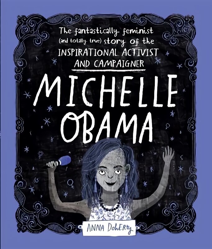Michelle Obama: The Fantastically Feminist (and Totally True) Story of the Inspirational Activist and Campaigner hind ja info | Noortekirjandus | kaup24.ee
