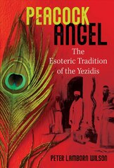 Peacock Angel: The Esoteric Tradition of the Yezidis hind ja info | Usukirjandus, religioossed raamatud | kaup24.ee