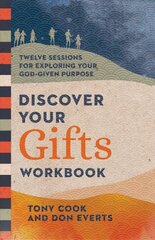 Discover Your Gifts Workbook - Twelve Sessions for Exploring Your God-Given Purpose: Twelve Sessions for Exploring Your God-Given Purpose цена и информация | Духовная литература | kaup24.ee