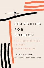 Searching for Enough: The High-Wire Walk Between Doubt and Faith цена и информация | Духовная литература | kaup24.ee