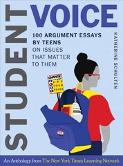 Student Voice: 100 Argument Essays by Teens on Issues That Matter to Them hind ja info | Noortekirjandus | kaup24.ee