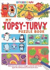 My Topsy-Turvy Puzzle Book: Odd ones out, mirror images, search and finds, spot the differences and much more цена и информация | Книги для подростков и молодежи | kaup24.ee