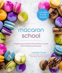 Macaron School: Mastering the World's Most Perfect Cookie with 50 Delicious Recipes цена и информация | Книги рецептов | kaup24.ee