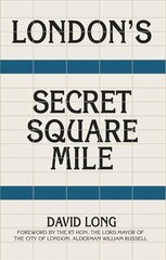 London's Secret Square Mile: The Secret Alleys, Courts & Yards of London's Square Mile 2nd edition hind ja info | Arhitektuuriraamatud | kaup24.ee