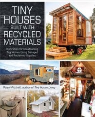 Tiny Houses Built with Recycled Materials: Inspiration for Constructing Tiny Homes Using Salvaged and Reclaimed Supplies hind ja info | Tervislik eluviis ja toitumine | kaup24.ee