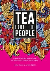 Tea For The People: A guide to Britain's favourite brew and fun stuff to do with it цена и информация | Книги рецептов | kaup24.ee