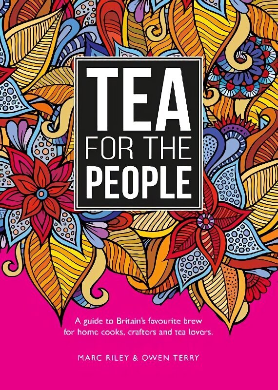 Tea For The People: A guide to Britain's favourite brew and fun stuff to do with it hind ja info | Retseptiraamatud  | kaup24.ee