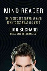 Mind Reader: Unlocking the Power of Your Mind to Get What You Want цена и информация | Биографии, автобиогафии, мемуары | kaup24.ee