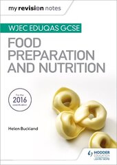 My Revision Notes: WJEC Eduqas GCSE Food Preparation and Nutrition hind ja info | Noortekirjandus | kaup24.ee