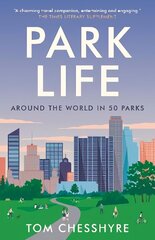 Park Life: Around the World in 50 Parks hind ja info | Reisiraamatud, reisijuhid | kaup24.ee