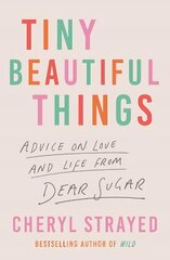 Tiny Beautiful Things: A Reese Witherspoon Book Club Pick Main hind ja info | Elulooraamatud, biograafiad, memuaarid | kaup24.ee
