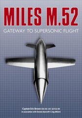 Miles M.52: Gateway to Supersonic Flight New edition hind ja info | Reisiraamatud, reisijuhid | kaup24.ee