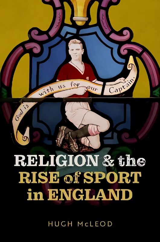 Religion and the Rise of Sport in England цена и информация | Usukirjandus, religioossed raamatud | kaup24.ee