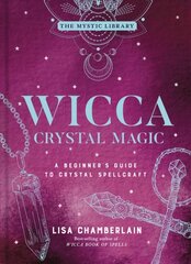 Wicca Crystal Magic, Volume 4: A Beginner's Guide to Crystal Spellcraft цена и информация | Самоучители | kaup24.ee