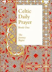 Celtic Daily Prayer: Book One: The Journey Begins (Northumbria Community) Revised edition, Book 1, Celtic Daily Prayer: Book One цена и информация | Духовная литература | kaup24.ee
