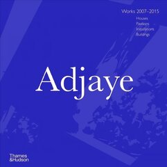 Adjaye: Works 2007-2015: Houses, Pavilions, Installations, Buildings цена и информация | Книги по архитектуре | kaup24.ee