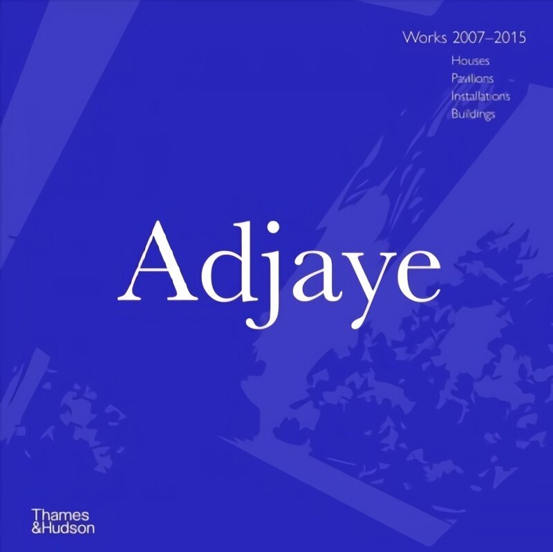 Adjaye: Works 2007-2015: Houses, Pavilions, Installations, Buildings hind ja info | Arhitektuuriraamatud | kaup24.ee